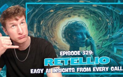 Episode 329: Retellio – Easy AI Insights from Every Phone Call