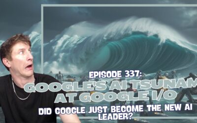 Episode 337: Google’s AI Tsunami at Google I/O – Did Google Just Become the New AI Leader?
