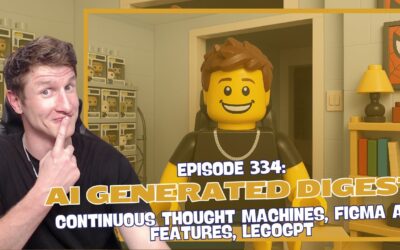Episode 334: AI Generated Digest – Continuous Thought Machines, Figma AI Features, LegoGPT