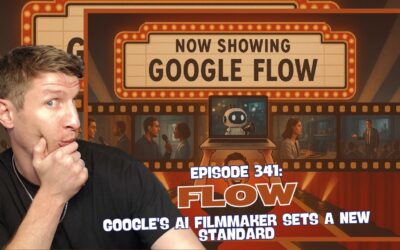 Episode 341: Flow – Google’s AI Filmmaker Sets a New Standard