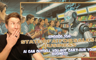 Episode 356: State of AI for Sales & Business – AI Can Outsell You but Can’t Run Your Business