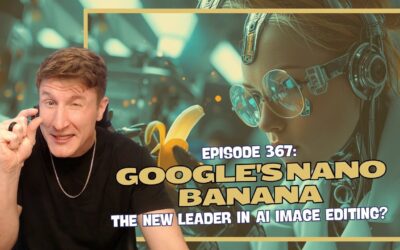 Episode 367: Google’s Nano Banana – The New Leader in AI Image Editing?